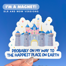 Load image into Gallery viewer, DLR Probably On My Way To The Happiest Place On Earth Magnet
