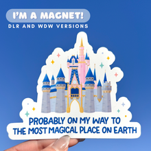 Load image into Gallery viewer, Probably On My Way To The Most Magical Place On Earth Magnet
